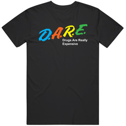 D A R E Dare Drugs Are Really Expensive Funny Stoner Vintage Unisex T Shirt
