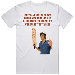 Ben Affleck Dazed And Confused 1993 I Only Came Here To Do Two Things, Kick Some Ass And Drink Some Beer Quote Mens Cotton Classic T Shirt