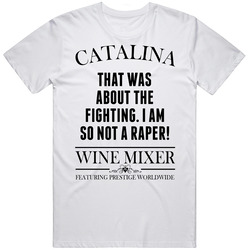 That Was About The Fighting I Am So Not A Raper Step Brothers Movie Catalina Wine Mixer Quote Mens Cotton Classic T Shirt