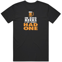 In Dog Beers I've Only Had One Paraphrase In Dog Years Funny Mens Cotton Classic T Shirt