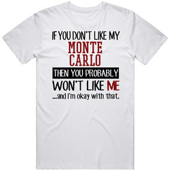 If You Don't Like My Monte Carlo You Wont' Like Me Mens Cotton Classic T Shirt