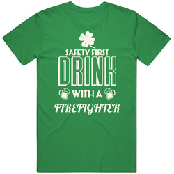 Feel Safe At Night Drink With A Firefighter St. Patricks Day Job Drinking Mens Cotton Classic T Shirt
