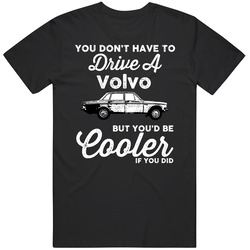 1966 Volvo 144 Grand Luxe 2 0 8v You Would Be Cooler If You Did Fan Mens Cotton Classic T Shirt