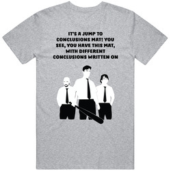 Office Space Silhouette It's A Jump To Conclusions Mat! You See, You Have This Mat, With Different Conclusions Written On Mens Cotton Classic T Shirt