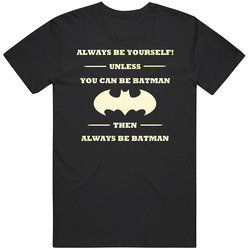 Always Be Yourself Unless You Can Be Batman Mens Cotton Classic T Shirt