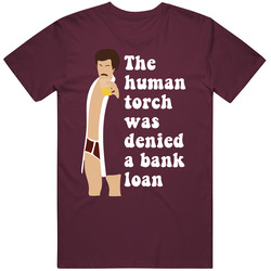 Anchorman Ron Burgundy Robe The Human Torch Was Denied A Bank Loan Quote Fan Mens Cotton Classic T Shirt