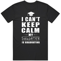 Ps13-3 - I Can't Keep Calm My Daughter Is Graduating Mens Vintage T Shirt