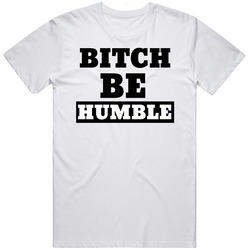 Bitch Be Humble Mens Vintage T Shirt