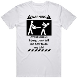 Avoid Injury t-shirt don't tell me how to do my job funny chainsaw warning Mens Vintage T Shirt