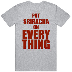 Put Sriracha On Everything Hipster Food Sauce Spicy Funny Mens Black 1 Cotton Classic T Shirt