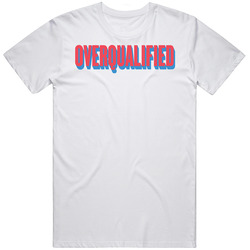 Overqualified Funny Unemployment No Job Not Working Cotton Classic T Shirt
