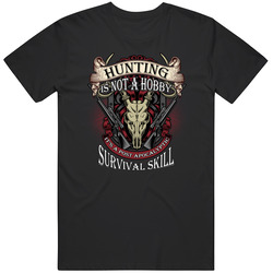 Hunting - Hunting Is Not A Hobby, It's A Post Apocalyptic Survival Skill Cotton Classic T Shirt