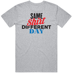 Same Shirt Different Day Funny Graphic Distressed Cotton Classic T Shirt