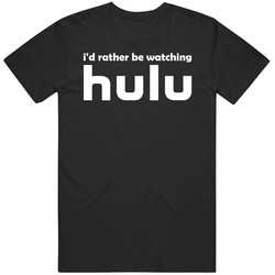 I'd Rather Be Watching Hulu Funny White Text Cotton Classic T Shirt