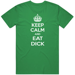 Keep Calm And Eat Dick Cotton Classic T Shirt