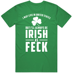 Always Be Irish Feck Cotton Classic T Shirt