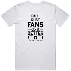 Paul Rust Fans Do It Better Funny Cotton Classic T Shirt