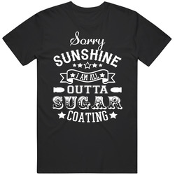 Funny Sorry Sunshine I'm All Out  Gift Cotton Classic T Shirt