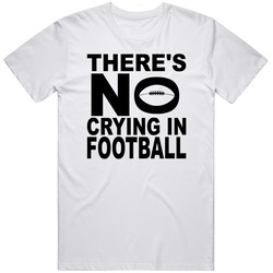There's No Crying In Football Funny Sports Cotton Classic T Shirt