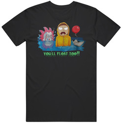 Rick And Morty T-shirt, You'll Float, Too - It Movie Spoof Tee Top 1black Cotton Classic T Shirt