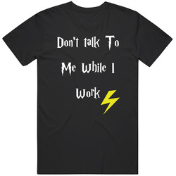 Geek Shirt Dont Talk To Me While At Work Cotton Classic T Shirt