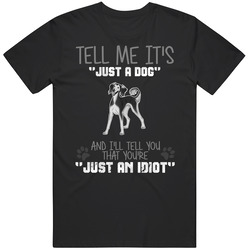 Tell Me Its Just A Dog Idiot Saluki Cotton Classic T Shirt