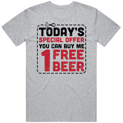 Today's Special You Can Buy Me One Free Beer Worn Look Cotton Classic T Shirt