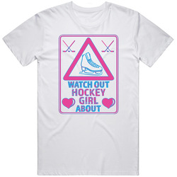 Watch Out Ice Hockey Girl About Cotton Classic T Shirt