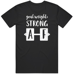 Goal Weight Strong Af Cotton Classic T Shirt