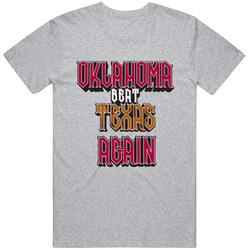 Oklahoma Beat Texas Again Ok Cool Oklahoma University Sooner Great Texas Sucks Cotton Classic T Shirt