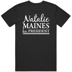 Natalie Maines For President Cotton Classic T Shirt