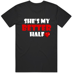 Shes My Better Half Cotton Classic T Shirt
