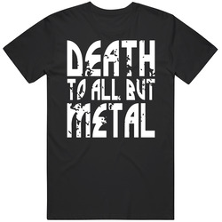 Wex Death To All But Metal 5 090815 Cotton Classic T Shirt