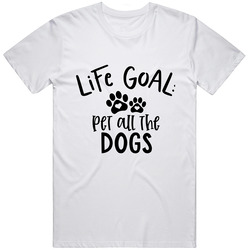 Sassy Shirt Co - Life Goal Pet All The Dogs - Classic Cotton Classic T Shirt
