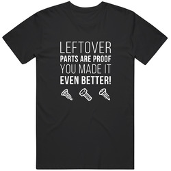 Leftover Parts Are Proof You Made It Even Better Mechanics Cotton Classic T Shirt