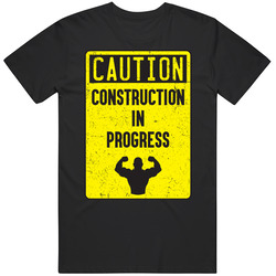 Construction In Progress Funny Fitness Bodybuilding Crossfit Cotton Classic T Shirt