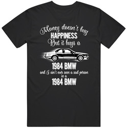 1984 Bmw 6 Series M635 Csi E24 Money Cant Buy Happiness But It Buys Car Enthusiast Mens Vintage T Shirt