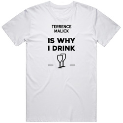 Terrence Malick Is Why I Drink Funny Mens Vintage T Shirt