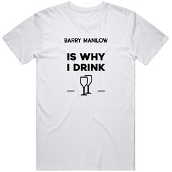 Barry Manilow Is Why I Drink Funny Mens Vintage T Shirt