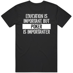 Education Is Important But Poker Is Importanter Funny Mens Vintage T Shirt