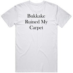 Bukkake Ruined My Carpet Mens Vintage T Shirt