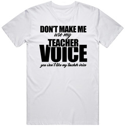 Dont Make Me Use My Teacher Voice Funny Teachers Mens Vintage T Shirt