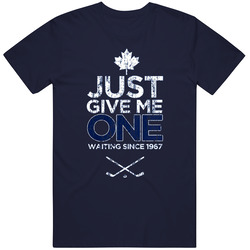 Just Give Me One! Waiting Since 1967 Stanley Cup Toronto Maple Leafs Funny NHL Hockey Stick Graphic T Shirt Design Apparel Mens Vintage T Shirt