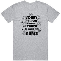 Nurse - Sorry This Guy Is Already Taken By A Super Sexy (almost) Nurse Mens Vintage T Shirt