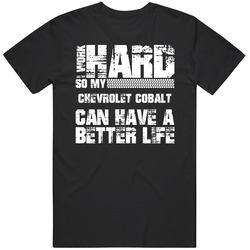 I Work Hard So My Chevrolet Cobalt Can Live A Better Life Car Fan Mens Vintage T Shirt