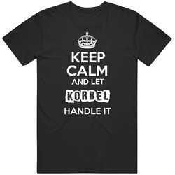 Keep Calm And Let Korbel Handle It Mens Vintage T Shirt