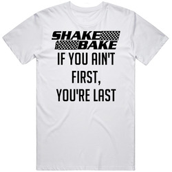 Talladega Nights Shake And Bake If You Ain't First, You're Last Quote Mens Vintage T Shirt