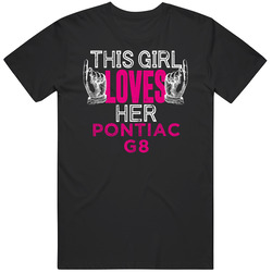 This Girl Loves Her Pontiac G8 Cool Car Fan Mens Vintage T Shirt