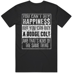 You Can't Buy Happiness Dodge Colt Car Distressed Cool Mens Vintage T Shirt