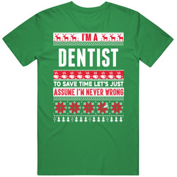 Dentist Assume Never Wrong Ugly Sweater Job Christmas Mens Vintage T Shirt